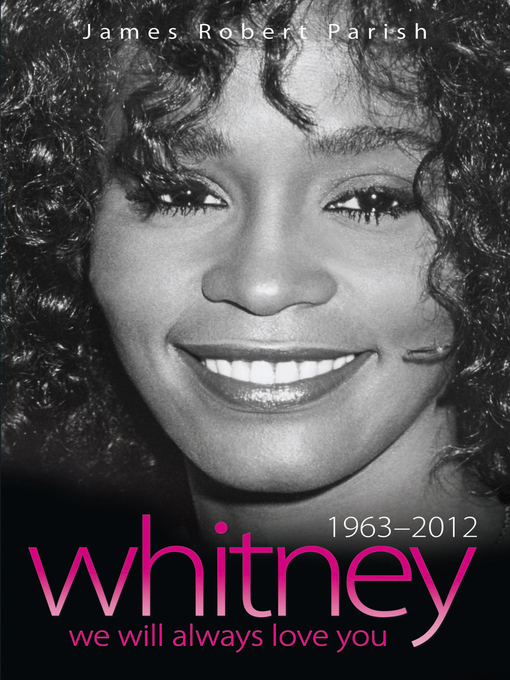 Title details for Whitney Houston 1963-2012 by James Robert Parish - Available